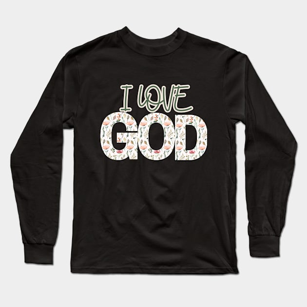 I love God Long Sleeve T-Shirt by Kikapu creations